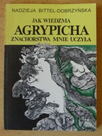 Miniatura okładki Bittel-Dobrzyńska Nadzieja Jak wiedźma Agrypicha znachorstwa mnie uczyła.