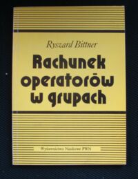 Zdjęcie nr 1 okładki Bittner Ryszard Rachunek operatorów w grupach.