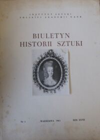 Miniatura okładki  Biuletyn Historii Sztuki. Rok XXVII. Nr 3.
