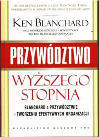 Miniatura okładki Blanchard Ken Przywództwo wyższego stopnia.