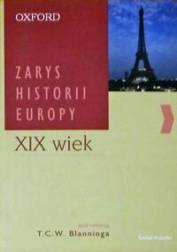 Miniatura okładki Blanning T.C.W. Dziewiętnasty wiek. /Zarys Historii Europy/