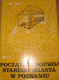 Zdjęcie nr 1 okładki Błaszczyk Włodzimierz /red./   Początki i rozwój Starego Miasta w Poznaniu w świetle badań archeologicznych i urbanistyczno-architektonicznych. Materiały z ogólnopolskiego Sympozjum 18-19 października 1973.