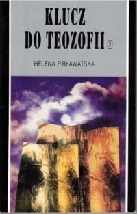 Miniatura okładki Bławatska Helena P. Klucz do teozofii. Cześć II.