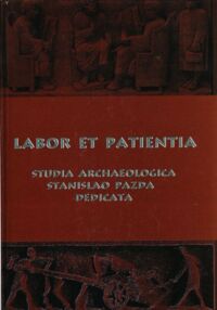 Miniatura okładki Błażejewski Artur /red./ Labor et patienta. Studia archeologica Stanislao Pazda dedicata. 