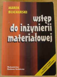 Zdjęcie nr 1 okładki Blicharski Marek Wstęp do inżynierii materiałowej.
