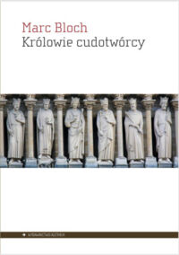 Miniatura okładki Bloch Marc /przełożył Jan Maria Kłoczowski/ Królowie Cudotwórcy. Studium na temat nadprzyrodzonego charakteru przypisywanego władzy królewskiej zwłaszcza we Francji i w Anglii.