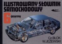 Miniatura okładki Blok Czesław, Jeżewski Wiesław Ilustrowany słownik samochodowy 6-języczny.