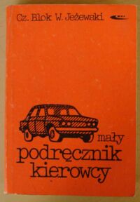 Miniatura okładki Blok Czesław, Jeżewski Wiesław Mały podręcznik kierowcy.