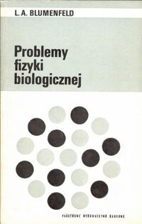 Zdjęcie nr 1 okładki Blumenfeld L.A. /tłum. Berens K., Wartoń A./  Problemy fizyki biologicznej.