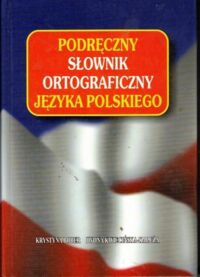 Miniatura okładki Bober Krystyna, Kwiecińska-Kałuża Iwona Podręczny słownik ortograficzny języka polskiego.