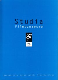 Miniatura okładki Bobowski Sławomir /red./ Studia Filmoznawcze. Tom 26.