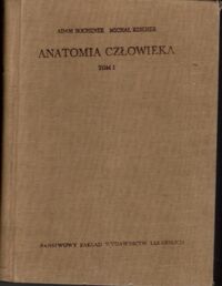 Miniatura okładki Bochenek Adam, Reicher Michał Anatomia człowieka. Tom I.: Anatomia ogólna. Kości, stawy i więzadła. Mięśnie.