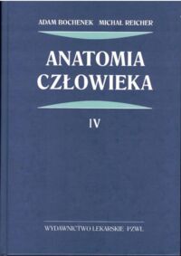Miniatura okładki Bochenek Adam, Reicher Michał Anatomia Człowieka. Tom IV: Układ nerwowy ośrodkowy.