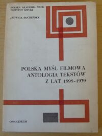 Zdjęcie nr 1 okładki Bocheńska Jadwiga /wybór/ Polska myśl filmowa. Antologia tekstów z lat 1898-1939. /Studia z Teorii Filmu i Telewizji. T.IV/