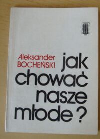 Miniatura okładki Bocheński Aleksander Jak chować nasze młode?