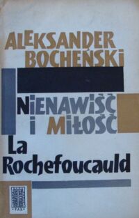 Miniatura okładki Bocheński Aleksander Nienawiść i miłość. La Rochefoucauld.