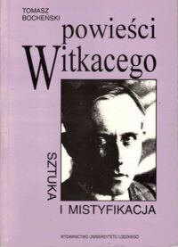 Miniatura okładki Bocheński Tomasz Powieści Witkacego. Sztuka i mistyfikacja.