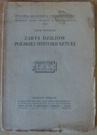 Miniatura okładki Bochnak Adam Zarys dziejów polskiej historii sztuki. /Historia Nauki Polskiej w Monografiach XXII/
