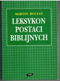 Miniatura okładki Bocian Martin Leksykon postaci biblijnych. Ich dalsze losy w judaizmie, chrześcijaństwie, islamie oraz w literaturze, muzyce i sztukach plastycznych.