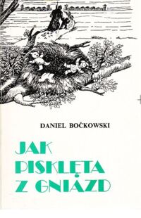 Zdjęcie nr 1 okładki Boćkowski Daniel Jak pisklęta z gniazd. Dzieci polskie w ZSRR w okresie II wojny światowej. /Biblioteka Zesłańca/