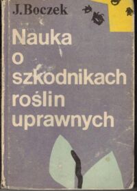 Zdjęcie nr 1 okładki Boczek J. Nauka o szkodnikach roślin uprawnych.