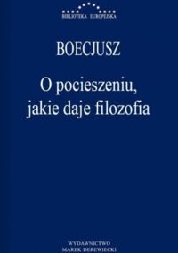 Miniatura okładki Boecjusz O pocieszeniu jakie daje filozofia. /Biblioteka Europejska/