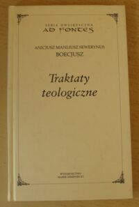 Miniatura okładki Boecjusz Traktaty teologiczne. /Seria dwujęzyczna AD FONTES. Tom III/