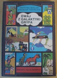 Miniatura okładki Boglar Krystyna, Tokarczyk Mirosław Dwaj z Galaktyki Gryfa czyli kłopoty z ziemskim ruchem drogowym.