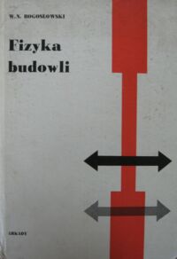 Miniatura okładki Bogosłowski Wiaczesław N. Fizyka budowli (podstawy fizyczne ogrzewania, wentylacji i klimatyzacji) tablic 28 rysunków 165.