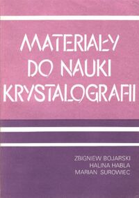 Miniatura okładki Bojarski Zbigniew, Habla Halina, Surowiec Marian Materiały do nauki krystalografii.