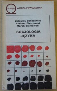 Zdjęcie nr 1 okładki Bokszański Zbigniew, Piotrowski Andrzej, Ziółkowski Marek Socjologia języka.