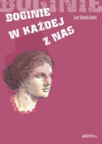 Zdjęcie nr 1 okładki Bolen Jean Shinoda Boginie w każdej kobiecie. 