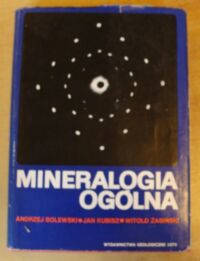 Zdjęcie nr 1 okładki Bolewski Andrzej, Kubisz Jan, Żabiński Witold Mineralogia ogólna.