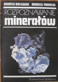 Zdjęcie nr 1 okładki Bolewski Andrzej, Manecki Andrzej Rozpoznawanie minerałów.