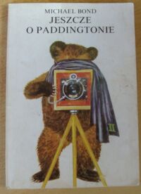 Miniatura okładki Bond Michael  Jeszcze o Paddingtonie.