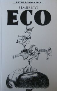 Zdjęcie nr 1 okładki Bondanella Peter Umberto Eco. Semiotyka, literatura, kultura masowa.