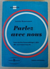 Miniatura okładki Bonnesource Antoine Parlez avec nous. Kurs języka francuskiego z płyt dla zaawansowanych.