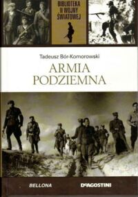 Miniatura okładki Bór-Komorowski Tadeusz Armia podziemna. /Biblioteka II Wojny Światowej/