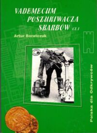 Miniatura okładki Boratczuk Artur Vademecum poszukiwacza skarbów. Cz. I. /Polska dla Odkrywców/