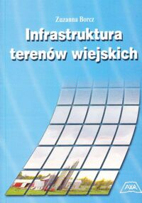 Miniatura okładki Borcz Zuzanna Infrastruktura terenów wiejskich.