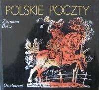 Zdjęcie nr 1 okładki Borcz Zuzanna Polskie poczty. /Polskie Rzemiosło i Polski Przemysł/