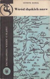 Miniatura okładki Borek Henryk Wśród śląskich nazw.  /Encyklopedia Wiedzy o Śląsku/