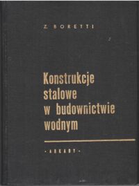 Miniatura okładki Boretti Zygmunt Konstrukcje stalowe w budownictwie wodnym.
