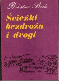 Zdjęcie nr 1 okładki Bork Bolesław  Ścieżki bezdroża i drogi.