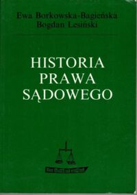 Miniatura okładki Borkowska-Bagieńska Ewa, Lesiński Bogdan Historia prawa sądowego. Zarys wykładu.