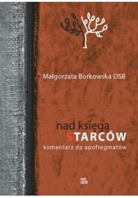 Miniatura okładki Borkowska Małgorzata  Nad księgą starców. Komentarz do apoftegmatów. /Duchowość Wschodu i Zachodu/