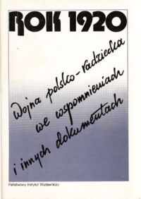 Miniatura okładki Borkowski Jan /opr. / Rok 1920. Wojna polsko-radziecka we wspomnieniach i innych dokumentach.