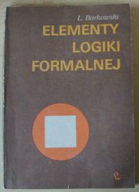 Zdjęcie nr 1 okładki Borkowski Ludwik Elementy logiki formalnej.