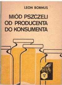Miniatura okładki Bornus Leon Miód pszczeli od producenta do konsumenta.