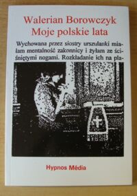 Miniatura okładki Borowczyk Walerian Moje polskie lata. Dzieje grzechu 2000.
